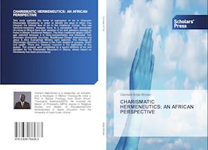 CHARISMATIC HERMENEUTICS: AN AFRICAN PERSPECTIVE