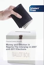 Money and Election in Nigeria:The Interplay in 2007 and 2011 Elections