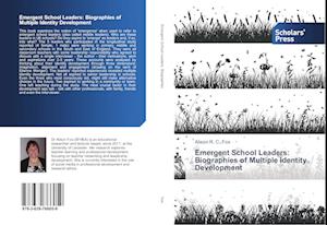 Emergent School Leaders: Biographies of Multiple Identity Development