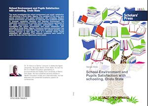 School Environment and Pupils Satisfaction with schooling, Ondo State