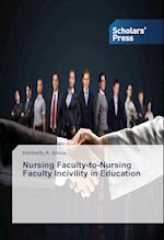 Nursing Faculty-To-Nursing Faculty Incivility in Education