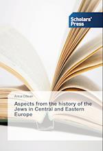Aspects from the history of the Jews in Central and Eastern Europe