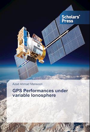 GPS Performances under variable Ionosphere