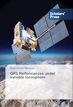 GPS Performances under variable Ionosphere