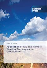 Application of GIS and Remote Sensing Techniques on Groundwater