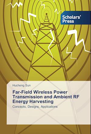 Far-Field Wireless Power Transmission and Ambient RF Energy Harvesting