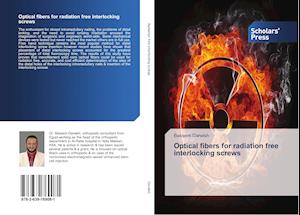 Optical fibers for radiation free interlocking screws