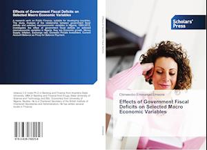 Effects of Government Fiscal Deficits on Selected Macro Economic Variables