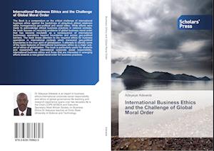 International Business Ethics and the Challenge of Global Moral Order