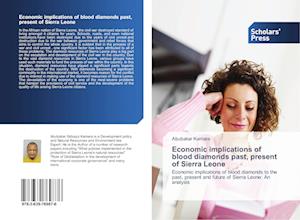 Economic implications of blood diamonds past, present of Sierra Leone
