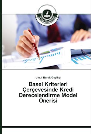 Basel Kriterleri Çerçevesinde Kredi Derecelendirme Model Önerisi