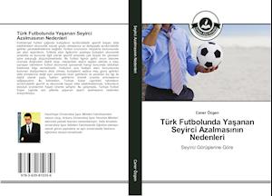 Türk Futbolunda Yasanan Seyirci Azalmasinin Nedenleri