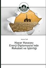 Hazar Havzas Enerji Diplomasisi'nde Rekabet Ve Birli I