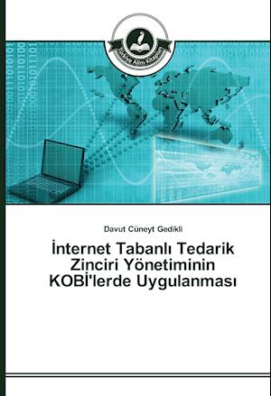 Internet Tabanli Tedarik Zinciri Yönetiminin KOBI'lerde Uygulanmasi