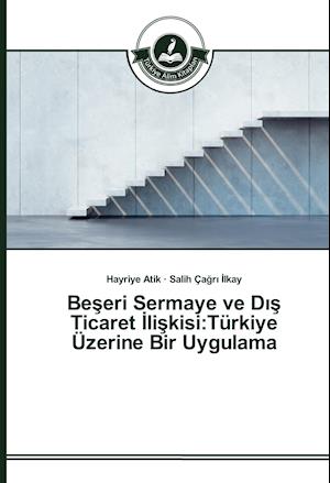 Beseri Sermaye ve Dis Ticaret Iliskisi:Türkiye Üzerine Bir Uygulama