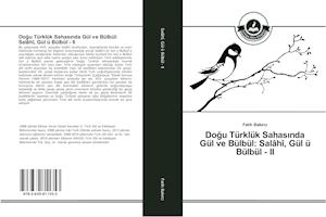 Dogu Türklük Sahasinda Gül ve Bülbül: Salâhî, Gül ü Bülbül - II