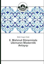 II. Mahmut Doneminde Uleman&#305;n Modernlik Anlay&#305;&#351;&#305;