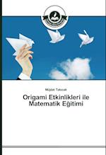 Origami Etkinlikleri Ile Matematik E Itimi