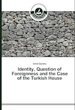 Identity, Question of Foreignness and the Case of the Turkish House