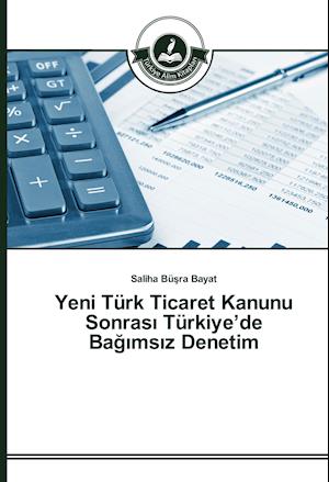 Yeni Turk Ticaret Kanunu Sonras Turkiye'de Ba MS Z Denetim