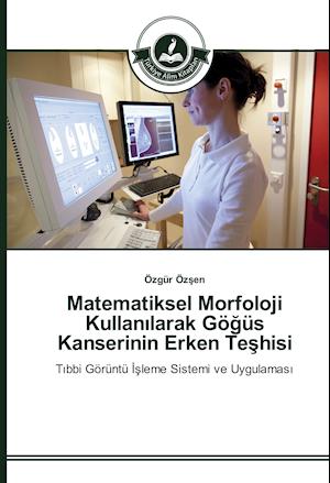 Matematiksel Morfoloji Kullan Larak Go Us Kanserinin Erken Te Hisi