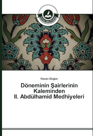 Doneminin Airlerinin Kaleminden II. Abdulhamid Medhiyeleri