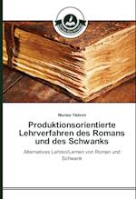 Produktionsorientierte Lehrverfahren Des Romans Und Des Schwanks