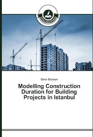 Modelling Construction Duration for Building Projects in Istanbul