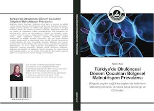 Türkiye'de Okulöncesi Dönem Çocuklari Bölgesel Malnutrisyon Prevalansi