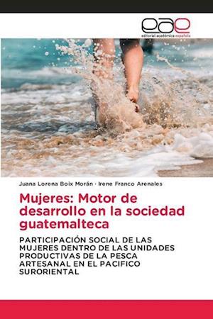 Mujeres: Motor de desarrollo en la sociedad guatemalteca