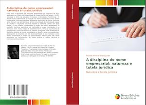 A disciplina do nome empresarial: natureza e tutela jurídica