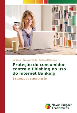 Protecao Do Consumidor Contra O Phishing No USO Do Internet Banking