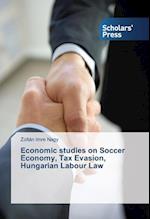 Economic studies on Soccer Economy, Tax Evasion, Hungarian Labour Law