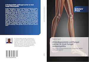 A biodegradable antifungal carrier to treat fungal osteomyelitis