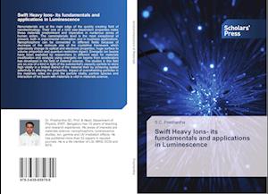 Swift Heavy Ions- its fundamentals and applications in Luminescence