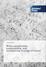 Niche construction, sustainability, and evolutionary ecology of cancer