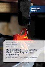 Mathematical Thermoelastic Methods for Physics and Engineering