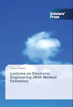 Lectures on Electronic Engineering (With Worked Examples)