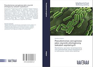 Pseudomonas aeruginosa   jako czynnik etiologiczny zaka¿e¿ szpitalnych