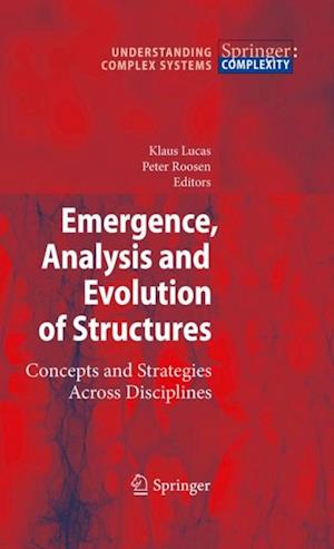 Emergence, Analysis and Evolution of Structures