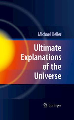 Ultimate Explanations of the Universe