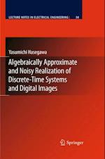 Algebraically Approximate and Noisy Realization of Discrete-Time Systems and Digital Images