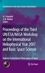 Proceedings of the Third UN/ESA/NASA Workshop on the International Heliophysical Year 2007 and Basic Space Science