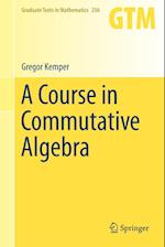 A Course in Commutative Algebra