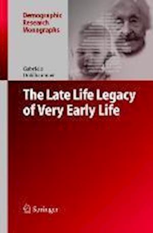 The Late Life Legacy of Very Early Life