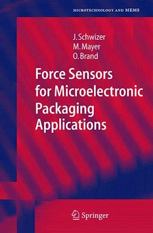 Force Sensors for Microelectronic Packaging Applications