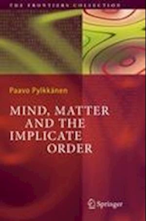 Mind, Matter and the Implicate Order