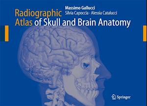 Radiographic Atlas of Skull and Brain Anatomy