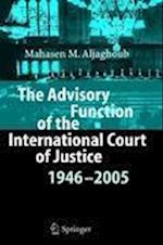 The Advisory Function of the International Court of Justice 1946 - 2005