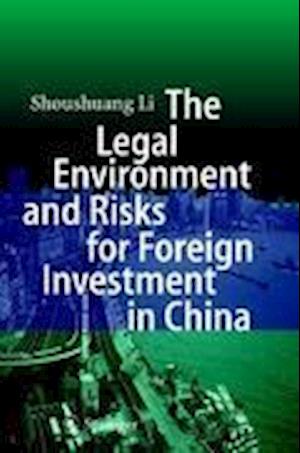 The Legal Environment and Risks for Foreign Investment in China